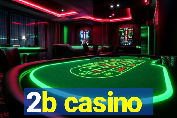 2b casino