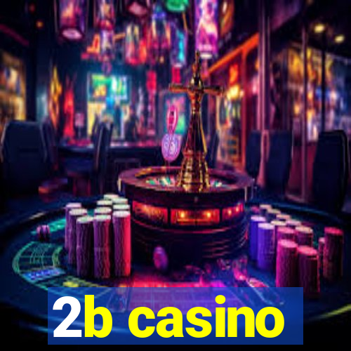 2b casino