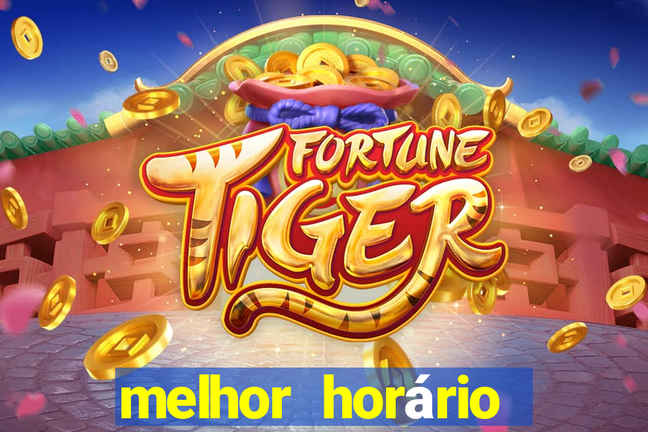 melhor horário para jogar no fortune tiger