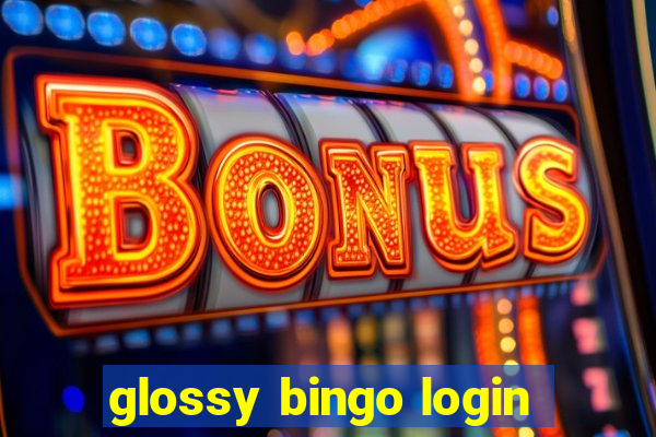 glossy bingo login