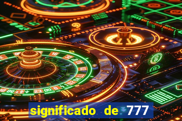 significado de 777 lei da atração