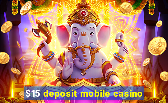 $15 deposit mobile casino