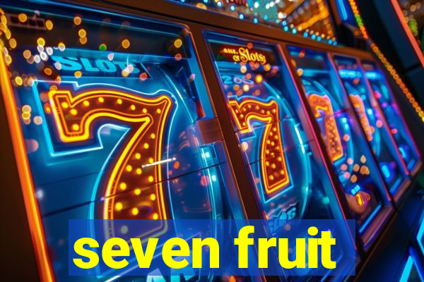 seven fruit