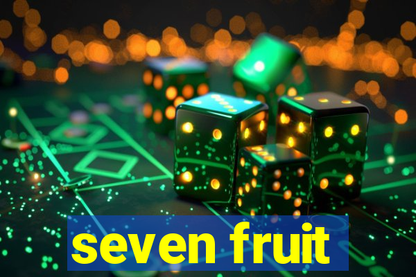 seven fruit