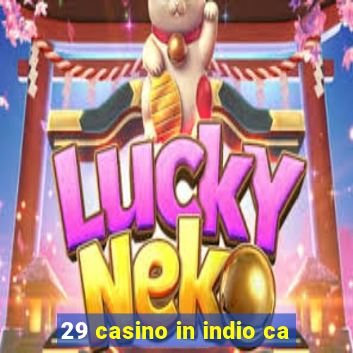 29 casino in indio ca