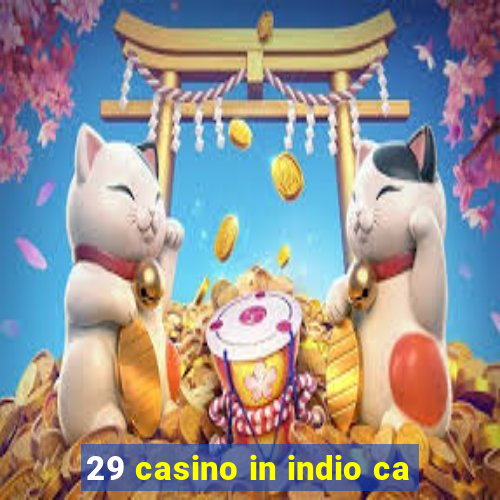 29 casino in indio ca