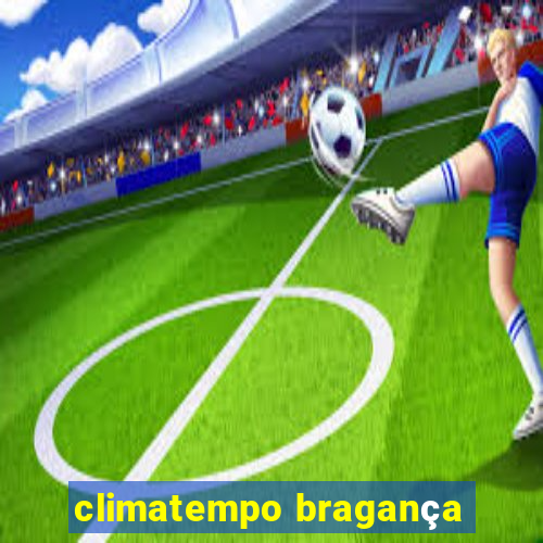 climatempo bragança