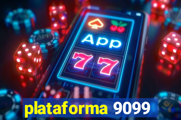 plataforma 9099