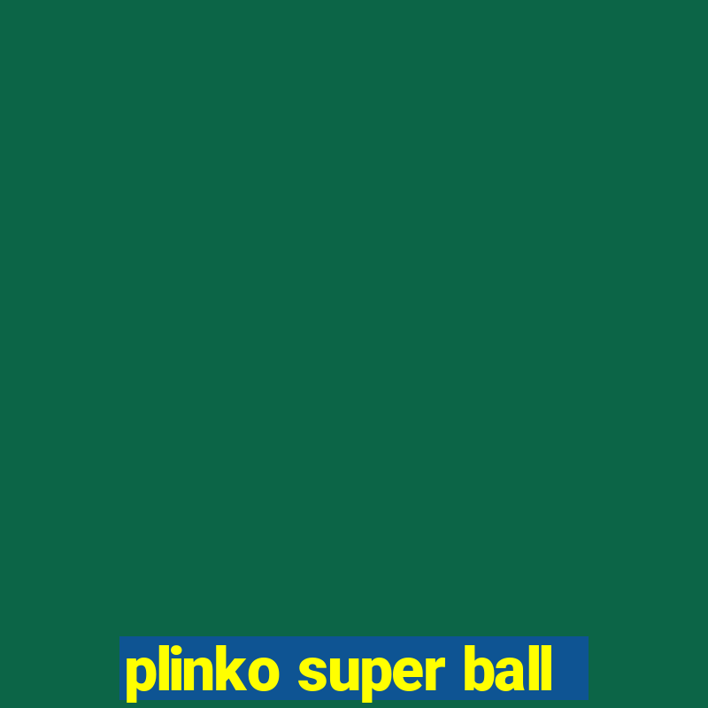 plinko super ball