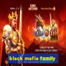 black mafia family