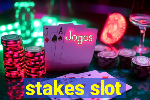 stakes slot