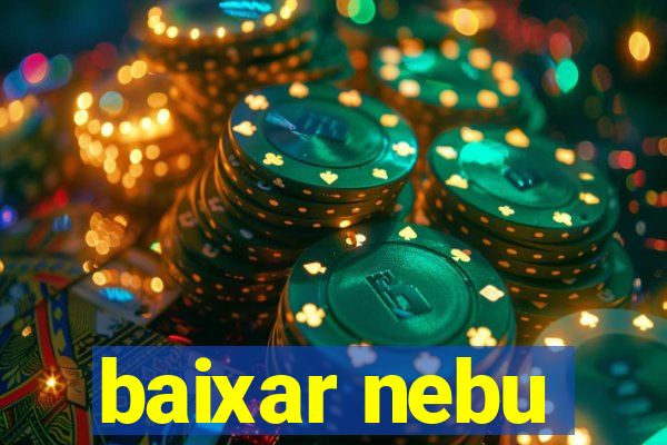 baixar nebu