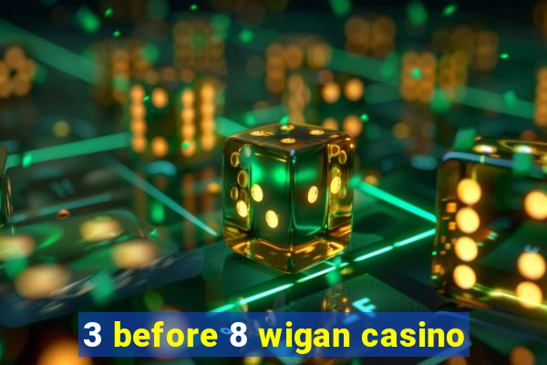 3 before 8 wigan casino