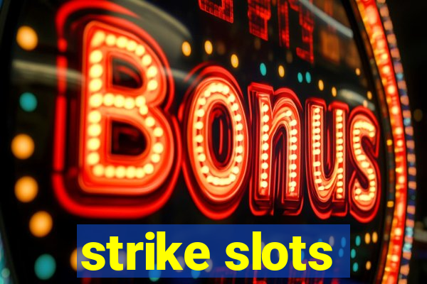 strike slots