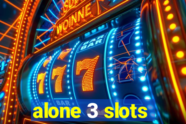 alone 3 slots