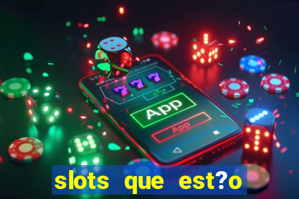 slots que est?o pagando agora