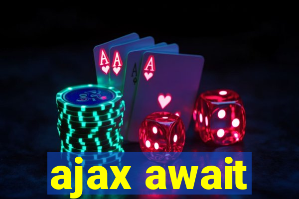 ajax await