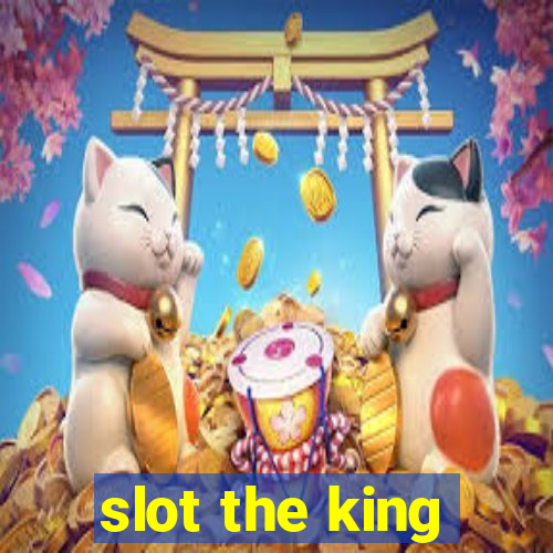 slot the king