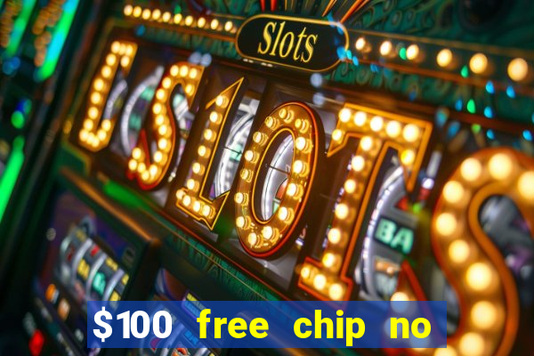 $100 free chip no deposit casino