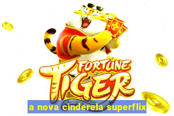 a nova cinderela superflix