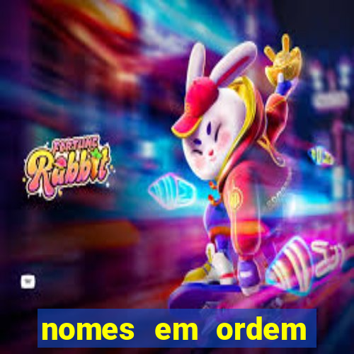 nomes em ordem alfabetica de a a z