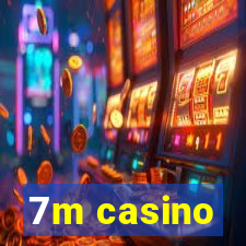 7m casino