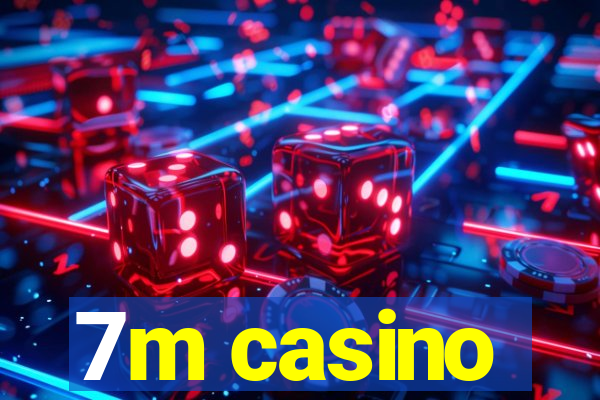 7m casino