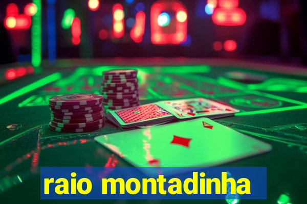 raio montadinha