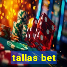 tallas bet