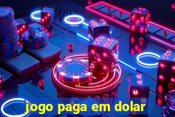 jogo paga em dolar