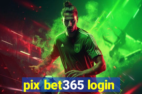 pix bet365 login