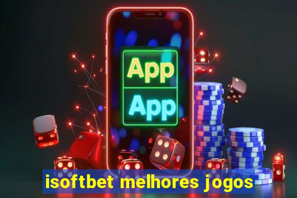 isoftbet melhores jogos