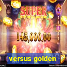 versus golden