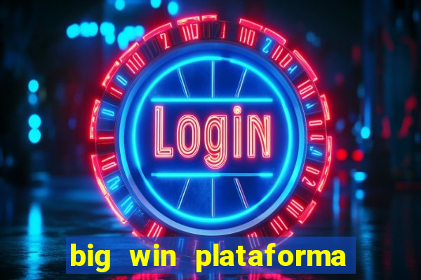 big win plataforma de jogos