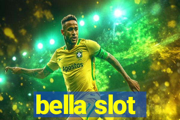 bella slot