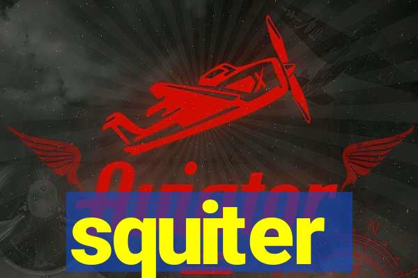 squiter