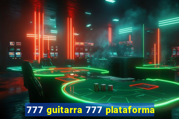 777 guitarra 777 plataforma