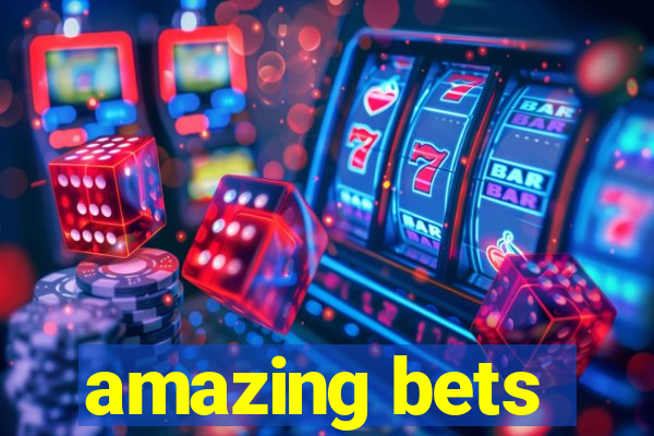 amazing bets