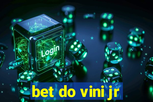 bet do vini jr