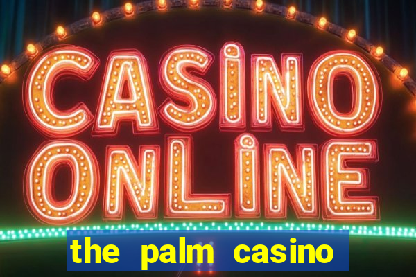 the palm casino las vegas