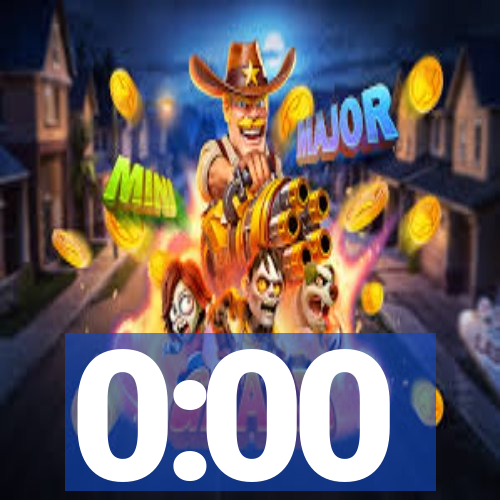 0:00