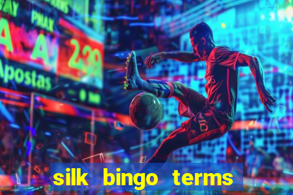 silk bingo terms and conditions