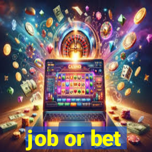 job or bet