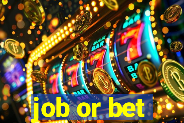 job or bet