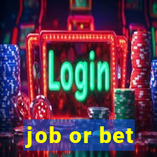 job or bet