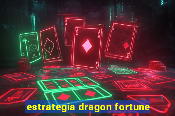 estrategia dragon fortune