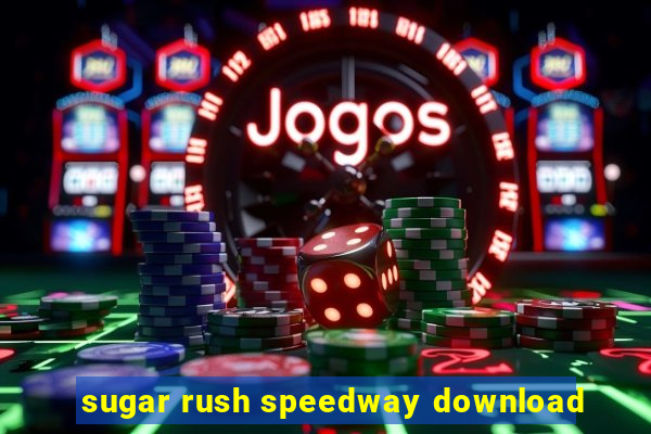 sugar rush speedway download