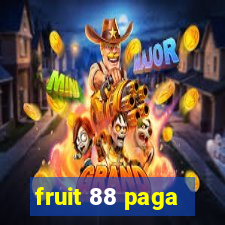 fruit 88 paga