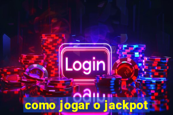 como jogar o jackpot