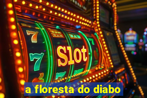 a floresta do diabo